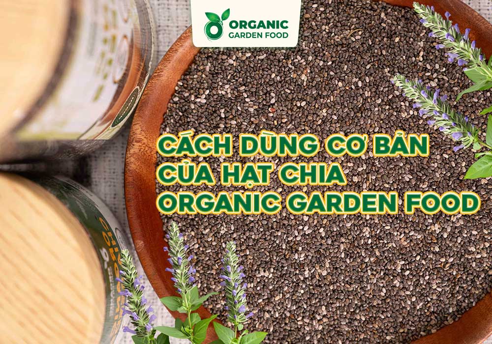 Hạt Chia Ấn Độ Organic Garden Food - thực phẩm giàu Omega-3 và chất xơ - Ảnh 6